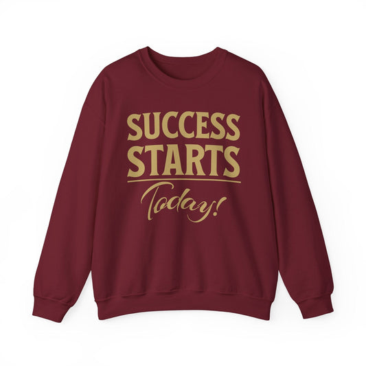 Motivational Success Starts Today Sweatshirt | Inspirational & Cozy