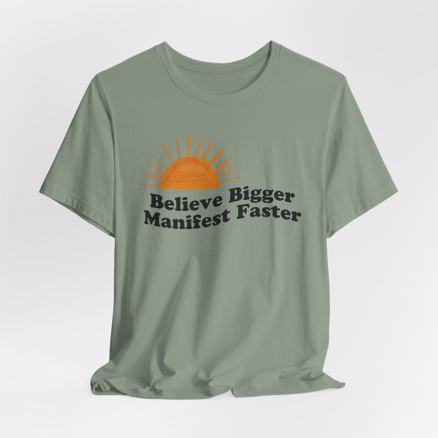 Believe Bigger Manifest Faster Unisex Short Sleeve Tee