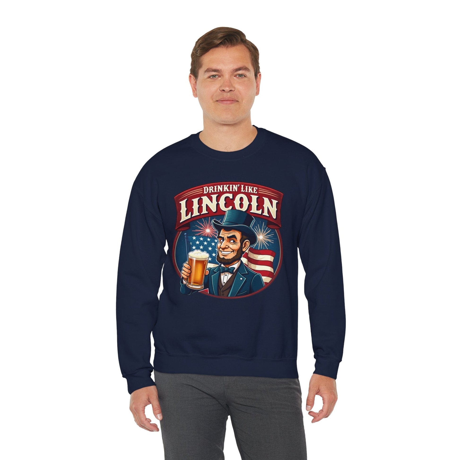 Drinkin' Like Lincoln Crewneck Sweatshirt | Funny Patriotic Design