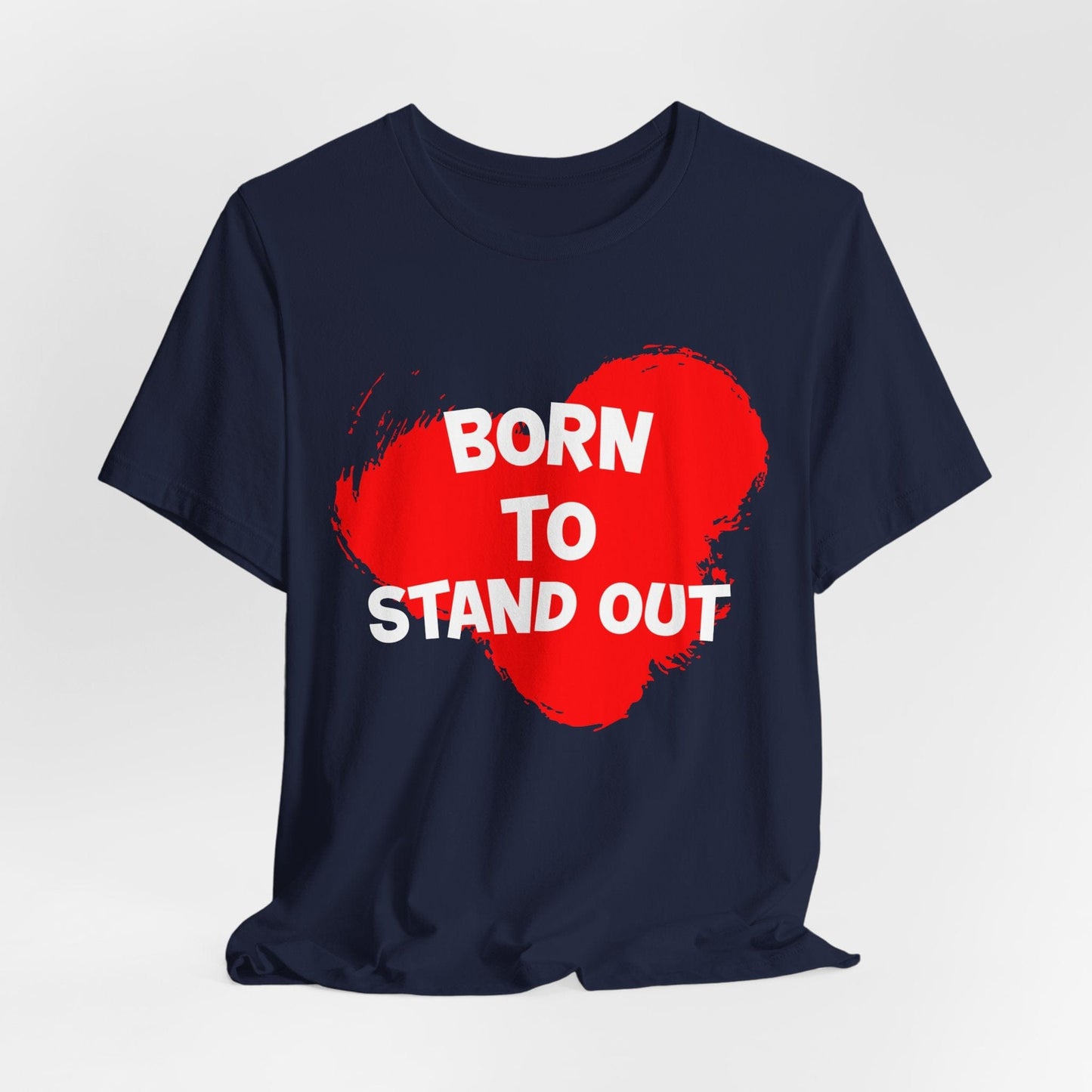 "Born to Stand Out" Unisex Short Sleeve Tee | Bold Statement Shirt