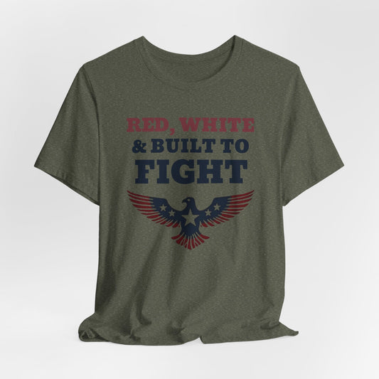 Patriotic Tee: Red White Built to Fight Unisex Jersey Short Sleeve