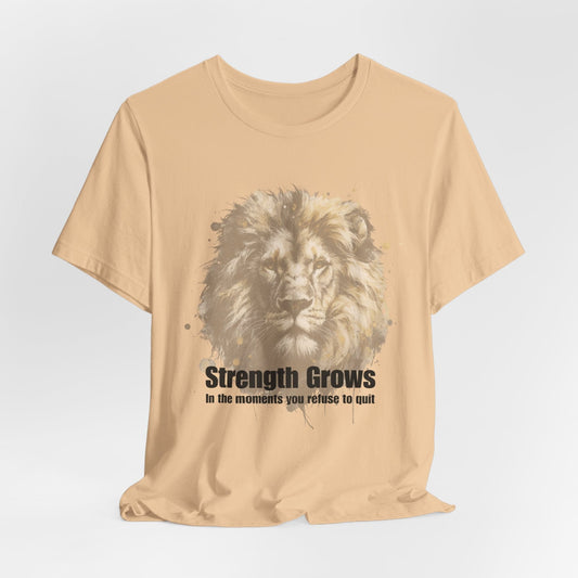Strength Grows Inspirational Lion Tee | Motivational & Bold