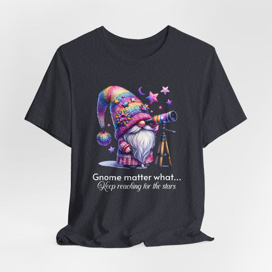 Gnome Matter What Keep Reaching for the Stars T-Shirt