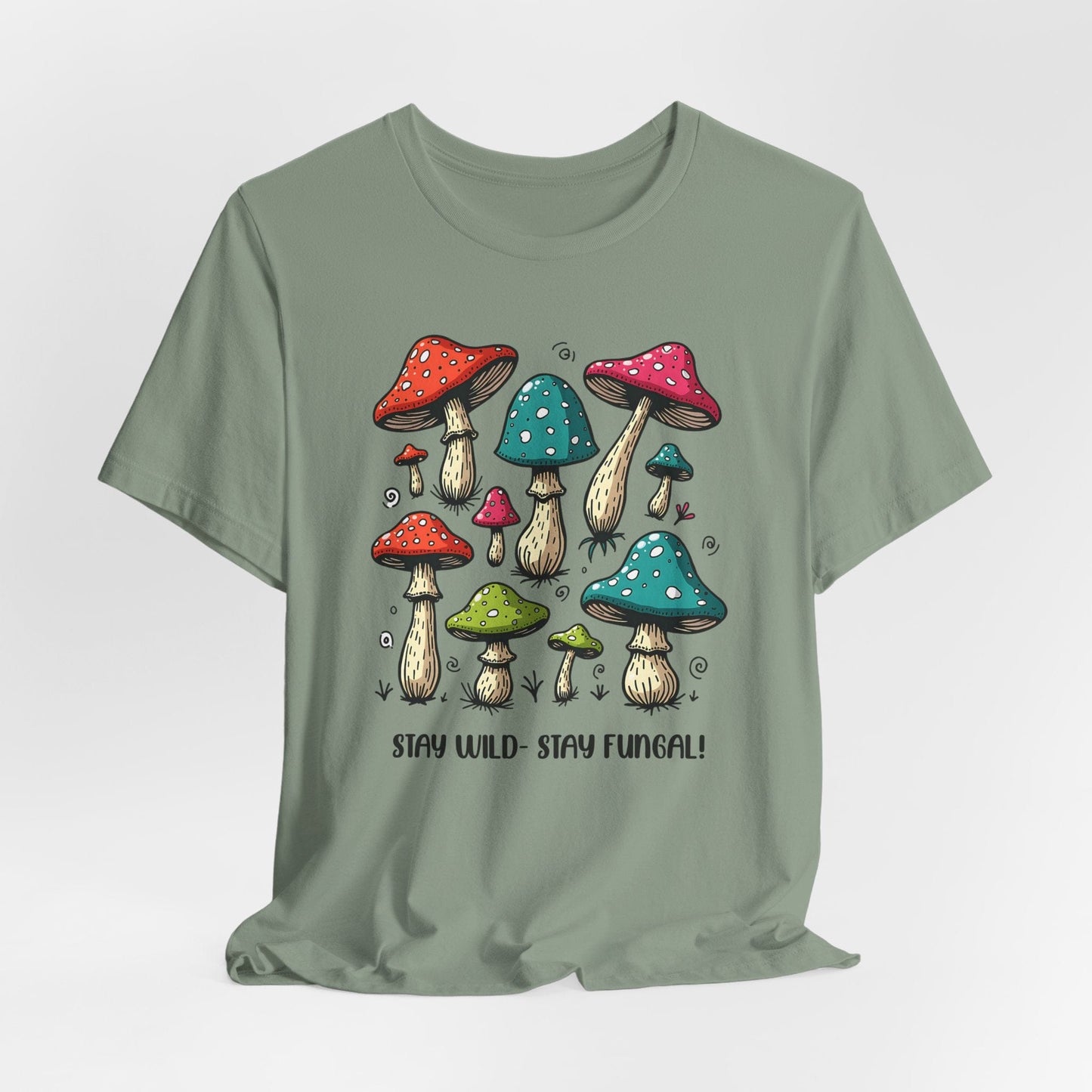 Stay Wild - Stay Fungal! Unisex Jersey Short Sleeve T-Shirt