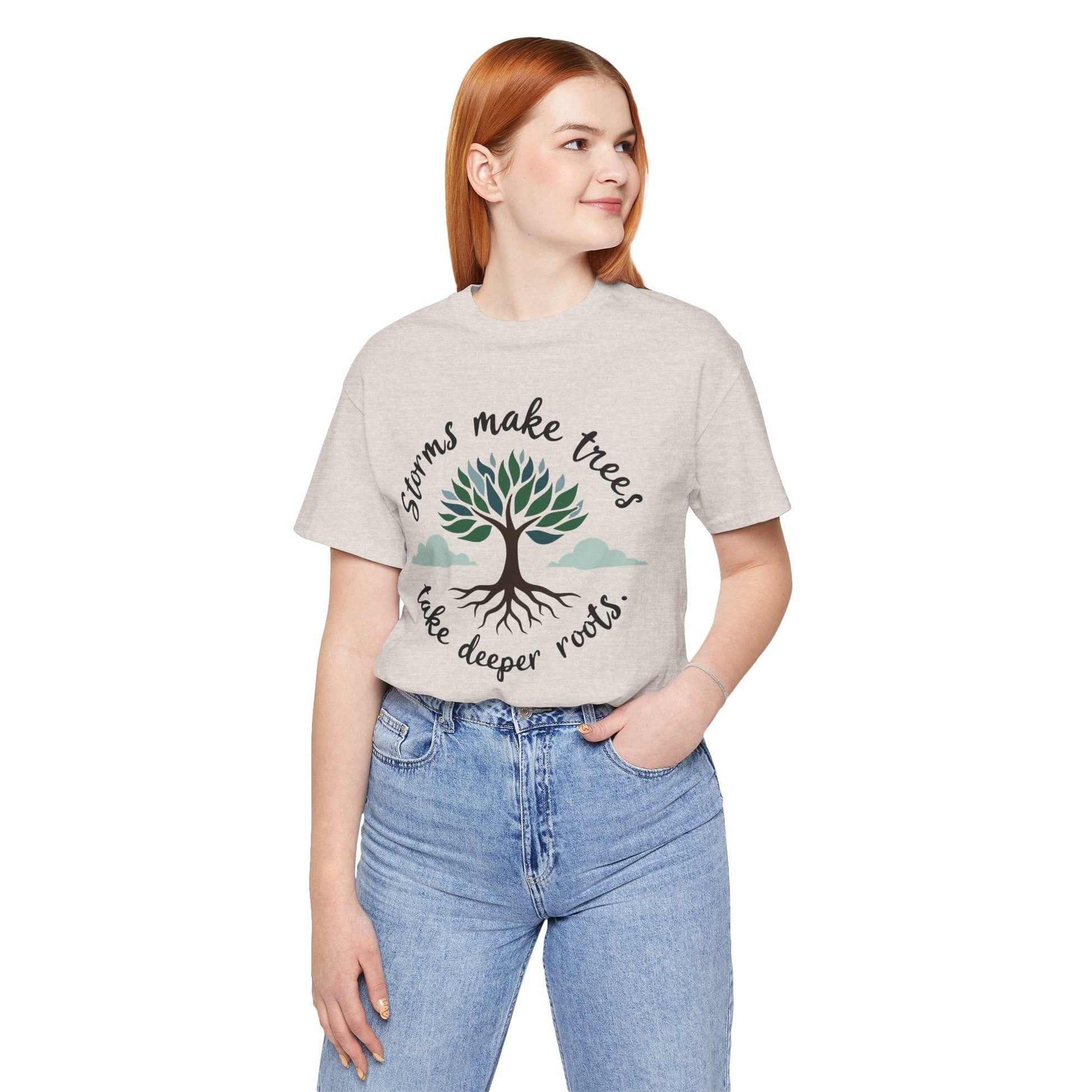 Graphic Tee - Storms Make Trees Take Deeper Roots | Inspirational
