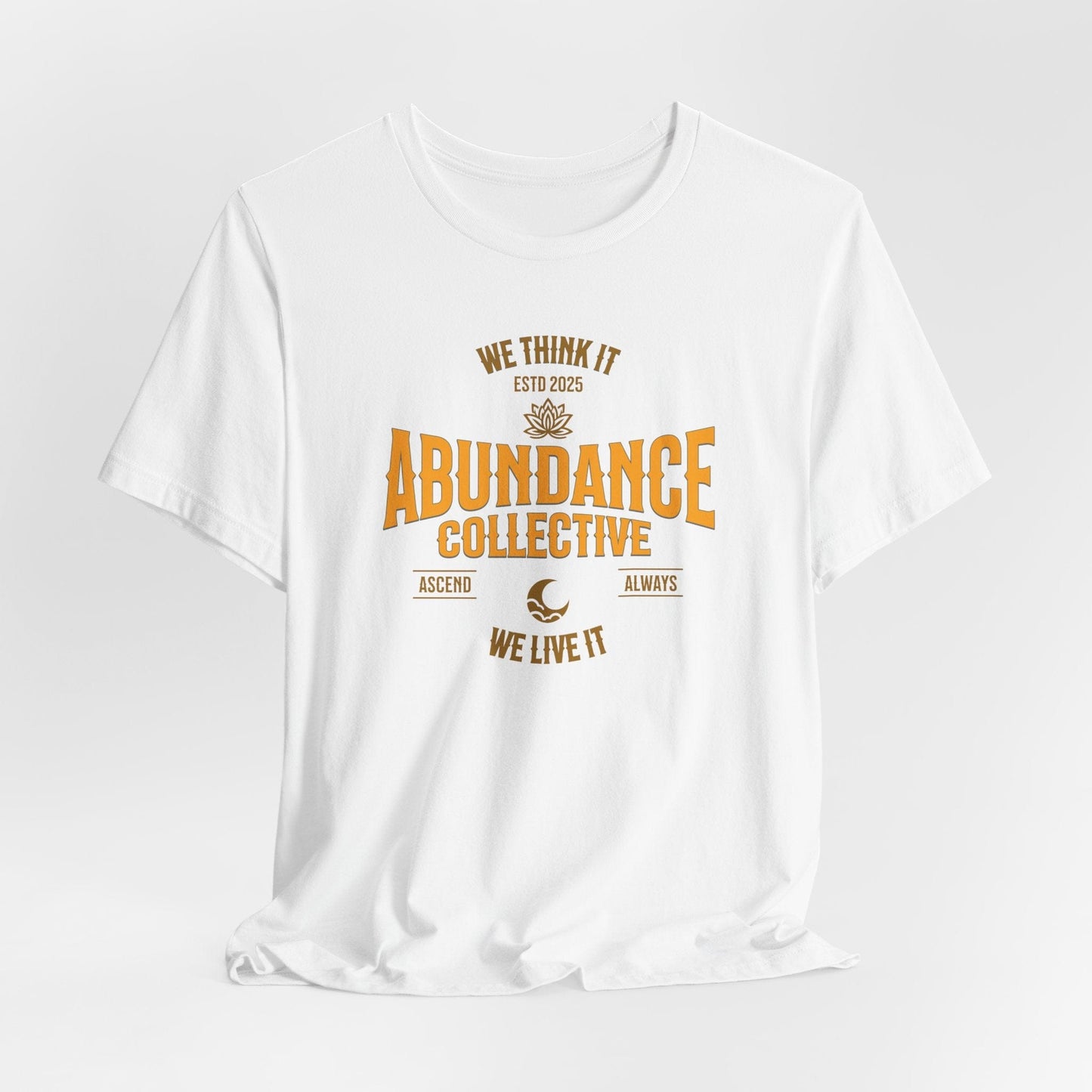 Unisex Abundance Collective Short Sleeve Tee - We Think It, We Live It