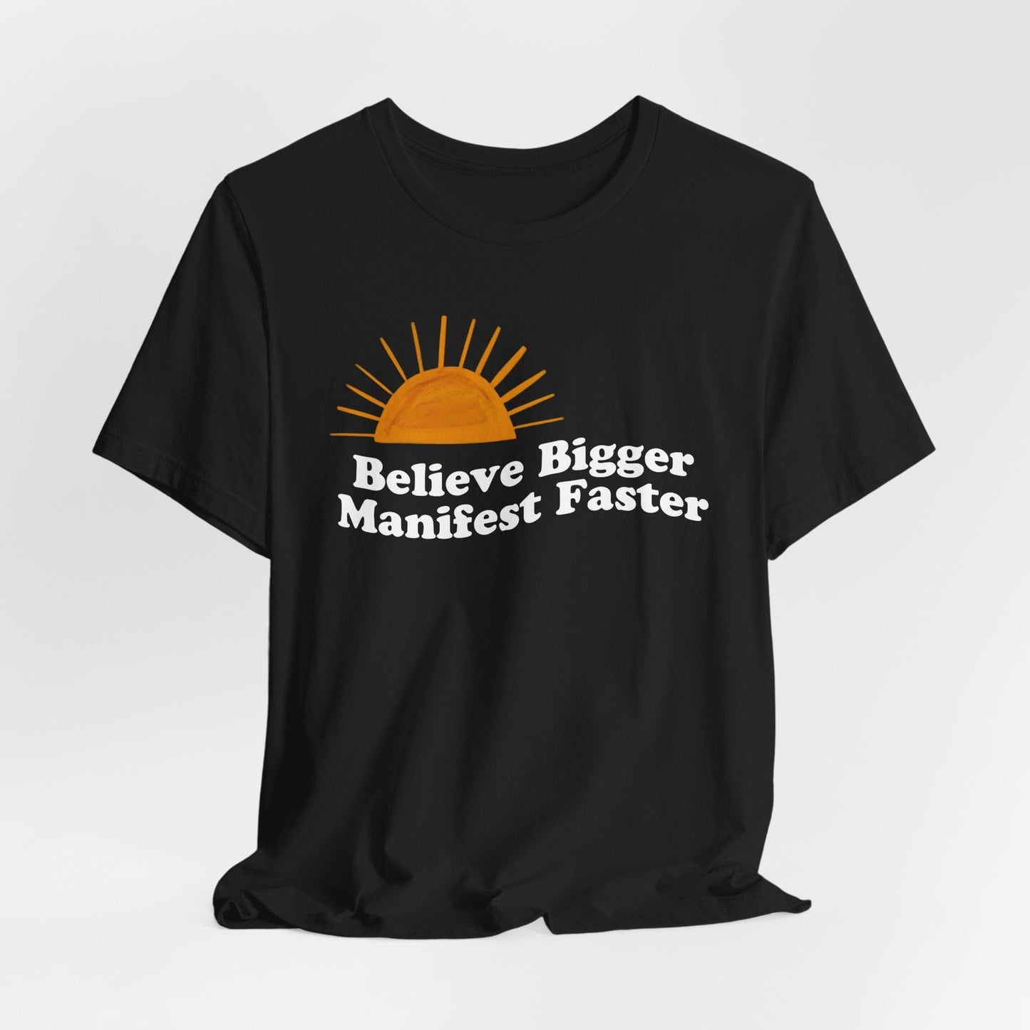 Motivational Unisex Jersey Tee - 'Believe Bigger, Manifest Faster'