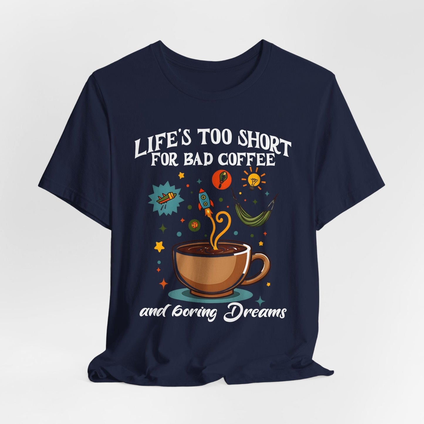 Life's Too Short Coffee Lover T-Shirt | Perfect Gift for Coffee Fans