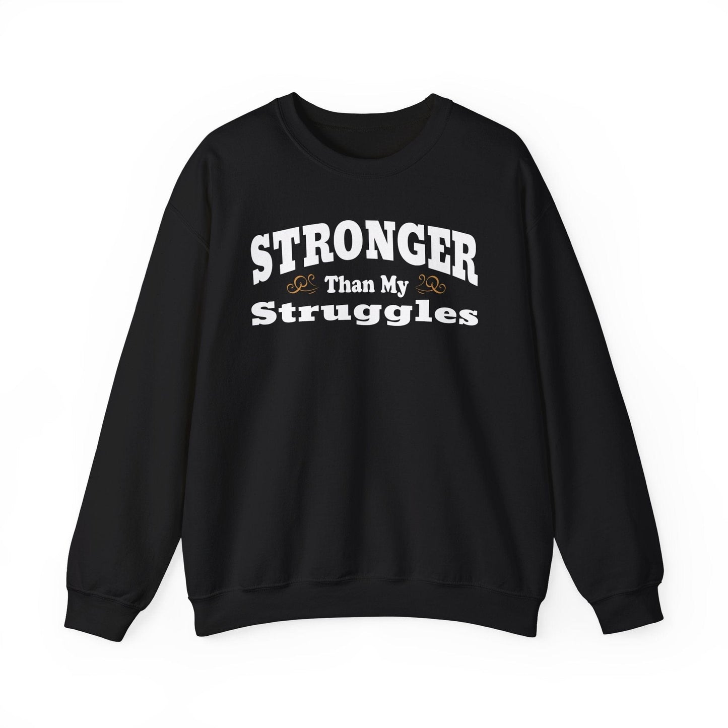 Stronger Than My Struggles Crewneck Sweatshirt | Motivational & Cozy