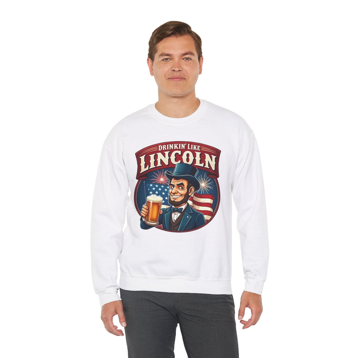 Drinkin' Like Lincoln Crewneck Sweatshirt | Funny Patriotic Design