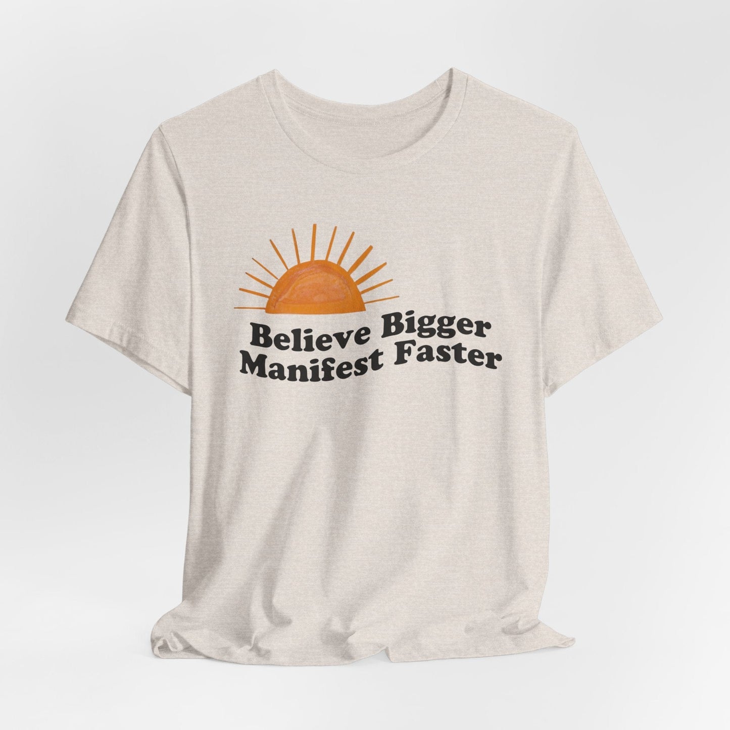 Motivational Unisex Jersey Tee - 'Believe Bigger, Manifest Faster'