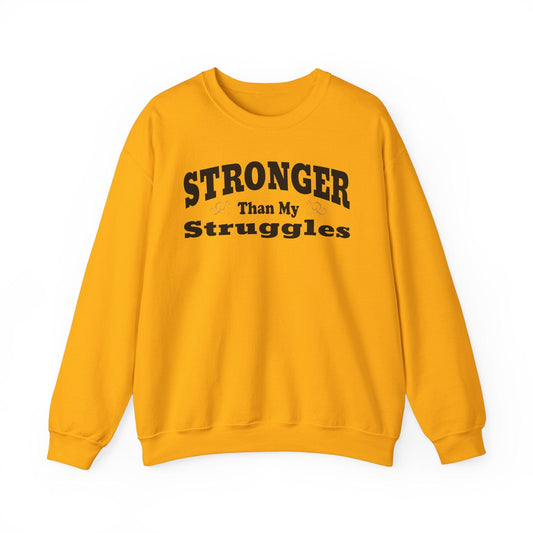 Stronger Than My Struggles Crewneck Sweatshirt | Motivational & Cozy