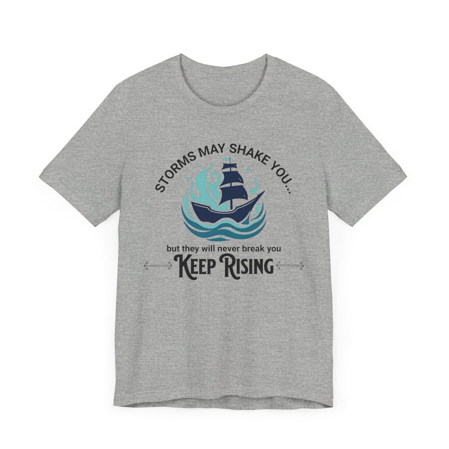 Storms May Shake You, But They'll Never Break You - Keep Rising