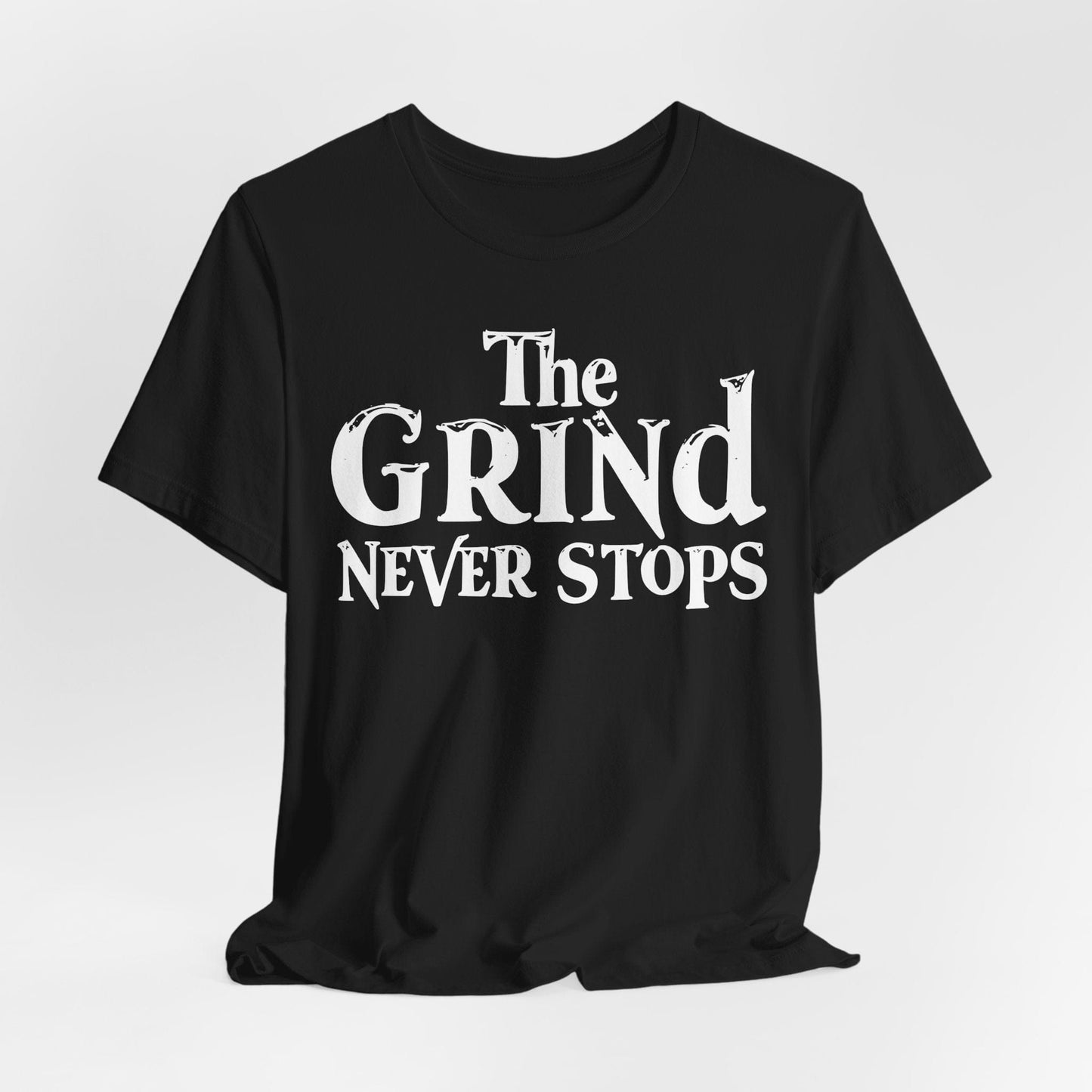 Motivational Unisex T-Shirt - "The Grind Never Stops"